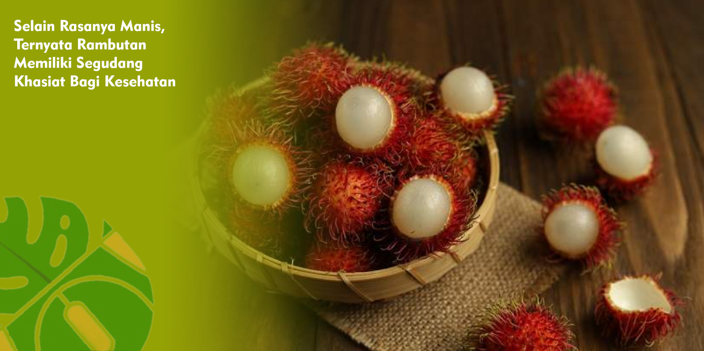 Selain Rasanya Manis, Rambutan Berkhasiat Untuk Menjaga Daya Tahan Tubuh